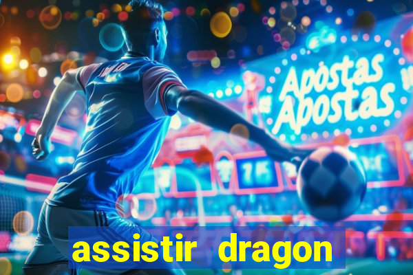 assistir dragon super dublado